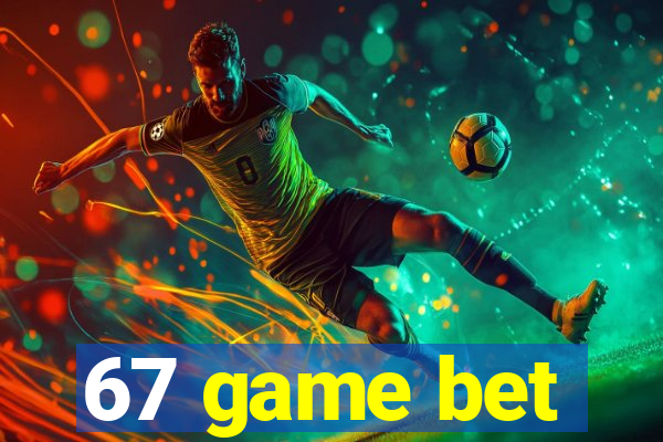 67 game bet